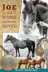 Joe -- the Horse Nobody Loved - Vicky S. Kaseorg