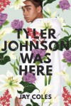 Tyler Johnson Was Here - Jay Coles
