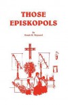 Those Episkopols - Dennis R Maynard