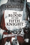 The Blood of The Fifth Knight - E.M. Powell
