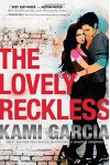 The Lovely Reckless - Kami Garcia