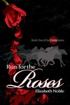 Run for the Roses (Circles #1) - 2nd Edition - Elizabeth  Noble