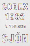 Codex 1962: A Trilogy - Sjón