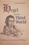 Hegel and the Third World: The Making of Eurocentrism in World History - Teshale Tibebu