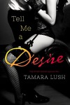 Tell Me a Desire (The Story Series Book 2) - Tamara Lush