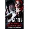 How Beauty Loved the Beast (Tales of the Underlight, #3) - Jax Garren