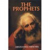 The Prophets - Abraham Joshua Heschel