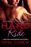 Hard Ride #1: A Novel in Three Parts (Ready to Ride) - Opal Carew