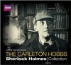 The Carleton Hobbs Sherlock Holmes Collection: Twelve Classic Full-Cast BBC Radio Dramas - Nicholas Utechin, Norman Shelley, Carleton Hobbs,  Arthur Conan Doyle