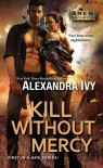 Kill Without Mercy - Alexandra Ivy