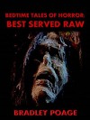 Bedtime Tales of Horror: Best Served Raw - Bradley Poage