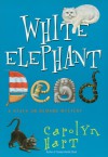 White Elephant Dead  - Carolyn Hart