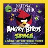 National Geographic Angry Birds Space: A Furious Flight Into the Final Frontier - Amy Briggs, Peter Vesterbacka