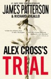 Alex Cross's Trial (Alex Cross, #15) - James Patterson, Richard DiLallo
