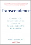 Transcendence: Healing and Transformation Through Transcendental Meditation - Norman E. Rosenthal