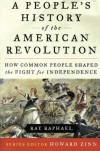 A People's History of the American Revolution: How Common People Shaped the Fight for Independence - Ray Raphael, Howard Zinn