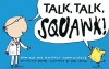 Talk, Talk, Squawk!: A Human's Guide to Animal Communication - Nicola Davies, Neal Layton