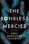 The Boneless Mercies - April Genevieve Tucholke