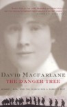The Danger Tree: Memory, War, And The Search For A Family's Past - David MacFarlane