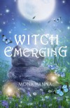 Witch Emerging  - Mona Hanna