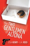 The Two Gentlemen of Altona - Lisa Henry, J.A. Rock