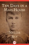 Ten Days in a Mad-House - Nellie Bly