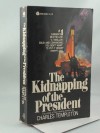 The Kidnapping of the President - Charles Templeton