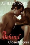 Behind Closed Doors - Ashelyn Drake