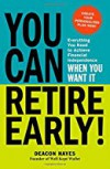 You Can Retire Early!: Everything You Need To Achieve Financial Independence When You Need It - Mark Hayes
