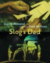 Slog's Dad - David Almond, Dave McKean