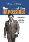 The Art of the Impossible: Dave Barrett and the Ndp in Power, 1972-1975 - Geoff Meggs, Rod Mickleburgh