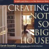Creating the Not So Big House: Insights and Ideas for the New American Home - Sarah Susanka, Grey Crawford