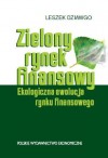 Zielony Rynek Finansowy Ekologiczna Ewolucja Rynku Finansowego - Dziawgo Leszek