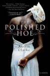 The Polished Hoe : A Novel - Austin Clarke