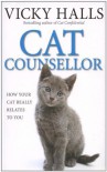 Cat Counsellor: How Your Cat Really Relates To You - Vicky Halls