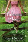 Palmetto Moon - Kim  Boykin