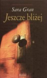 Jeszcze bliżej - Sara Gran