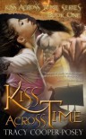 Kiss Across Time (Kiss Across Time #1) - Tracy Cooper-Posey