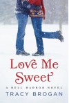 Love Me Sweet (A Bell Harbor Novel) - Tracy Brogan