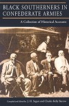 Black Southerners in Confederate Armies: A Collection of Historical Accounts - J.H. Segars, Charles Kelly Barrow