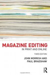 Magazine Editing: In Print and Online - John Morrish, Paul Bradshaw
