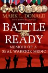 Battle Ready: Memoir of a SEAL Warrior Medic - Mark L. Donald, Scott Mactavish