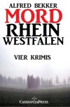 MORDrhein-Westfalen (Vier Krimis mit Tatorten in NRW - Münsterland, Sauerland, Niederrhein) - Alfred Bekker