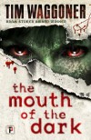 The Mouth of the Dark - Tim Waggoner