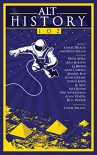 Alt.History 102 (The Future Chronicles) - Rysa Walker, Hank Garner, Therin Knite, Drew Avera, Will Swardstrom, Artie Cabrera, Alex Roddie, Samuel Peralta, Jennifer Ellis, J.C. Brown