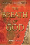 The Breath of God: A Novel of Suspense - Jeffrey Small