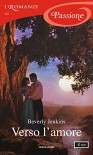 Verso l'amore (I Romanzi Passione) - Beverly Jenkins, Isabella Fantoni