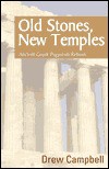 Old Stones, New Temples: Ancient Greek Paganism Reborn - Drew Campbell