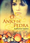 O Anjo de Pedra - Katherine Scholes, Ana Beatriz Manso