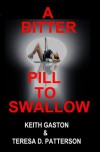 A Bitter Pill to Swallow - Teresa D. Patterson, Keith Gaston